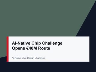 AI-Native Chip Challenge Opens €40M Route