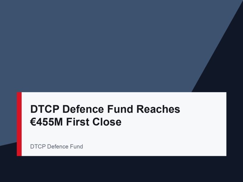 DTCP Defence Fund Reaches €455M First Close