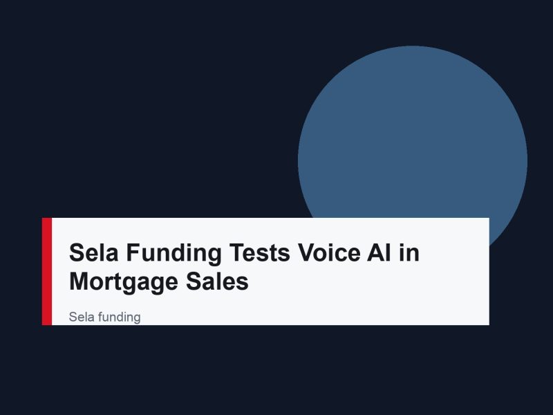 Sela Funding Tests Voice AI in Mortgage Sales
