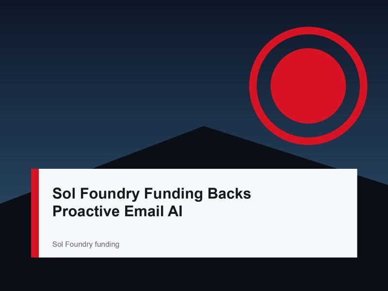 Sol Foundry Funding Backs Proactive Email AI